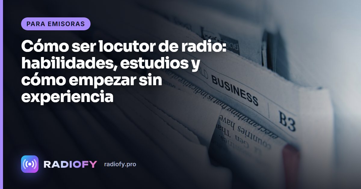 Cómo ser locutor de radio: habilidades, estudios y cómo empezar sin experiencia