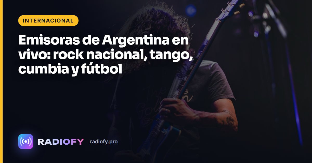 Emisoras de Argentina en vivo: rock nacional, tango, cumbia y fútbol
