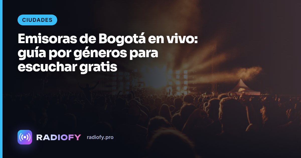 Emisoras de Bogotá en vivo: guía por géneros para escuchar gratis