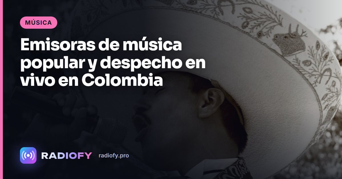 Emisoras de música popular y despecho en vivo en Colombia