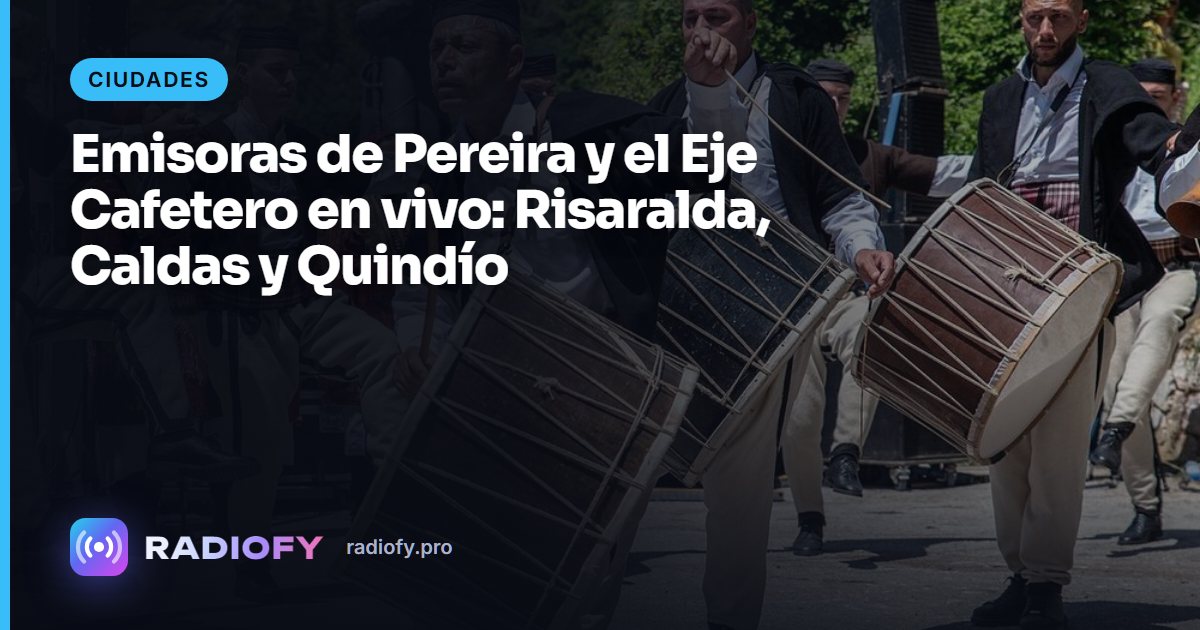 Emisoras de Pereira y el Eje Cafetero en vivo: Risaralda, Caldas y Quindío