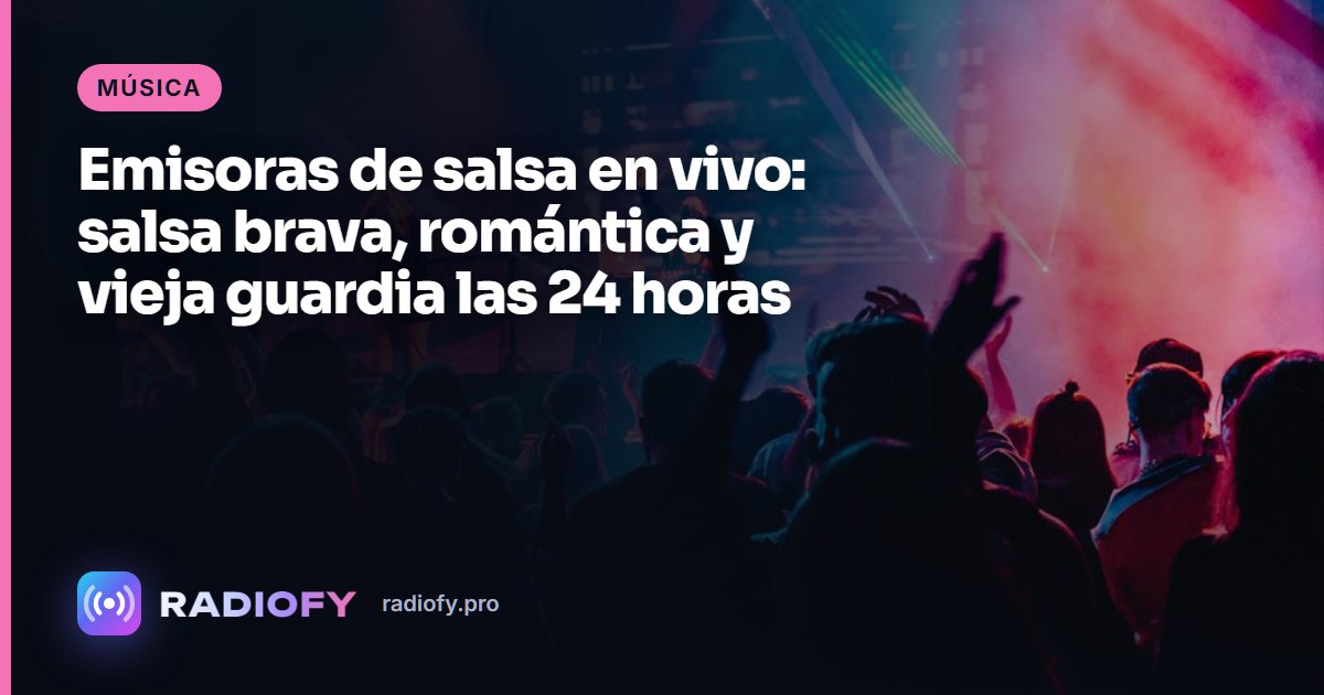 Emisoras de salsa en vivo: salsa brava, romántica y vieja guardia las 24 horas