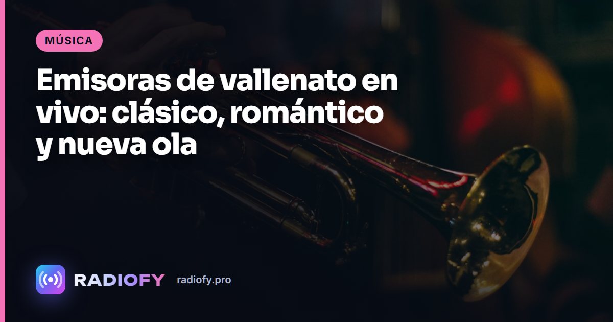 Emisoras de vallenato en vivo: clásico, romántico y nueva ola