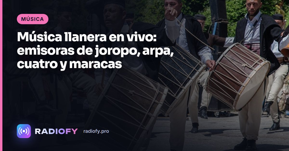 Música llanera en vivo: emisoras de joropo, arpa, cuatro y maracas