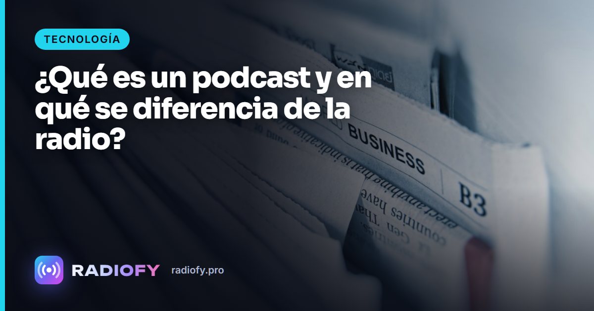 ¿Qué es un podcast y en qué se diferencia de la radio?