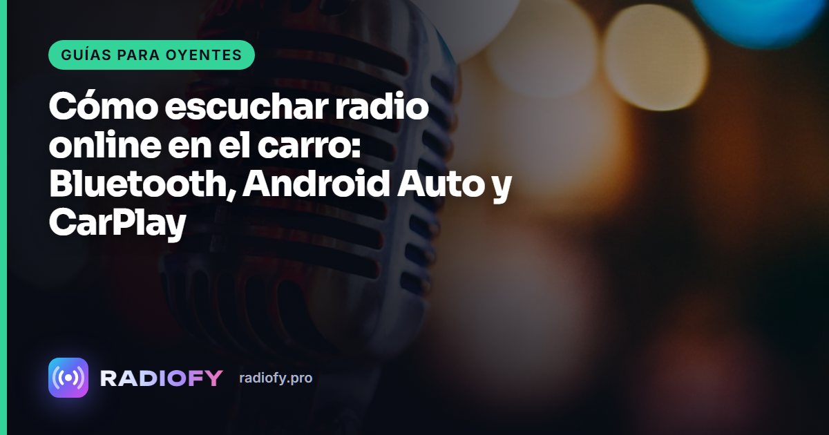 Cómo escuchar radio online en el carro: Bluetooth, Android Auto y CarPlay